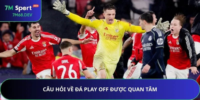 Câu hỏi về đá Play off được quan tâm