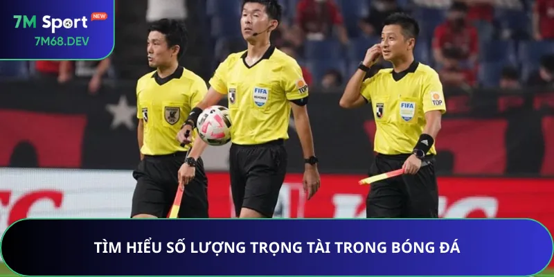 Tìm hiểu số lượng trọng tài trong bóng đá